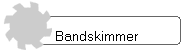 Bandskimmer 