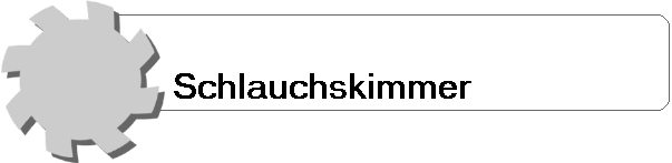 Schlauchskimmer 