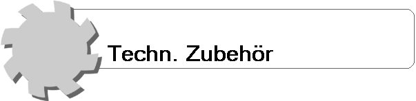 Techn. Zubehr